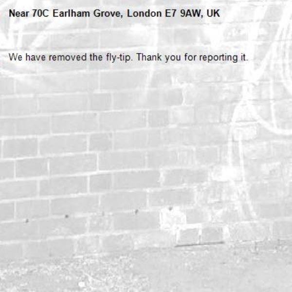 We have removed the fly-tip. Thank you for reporting it.-70C Earlham Grove, London E7 9AW, UK