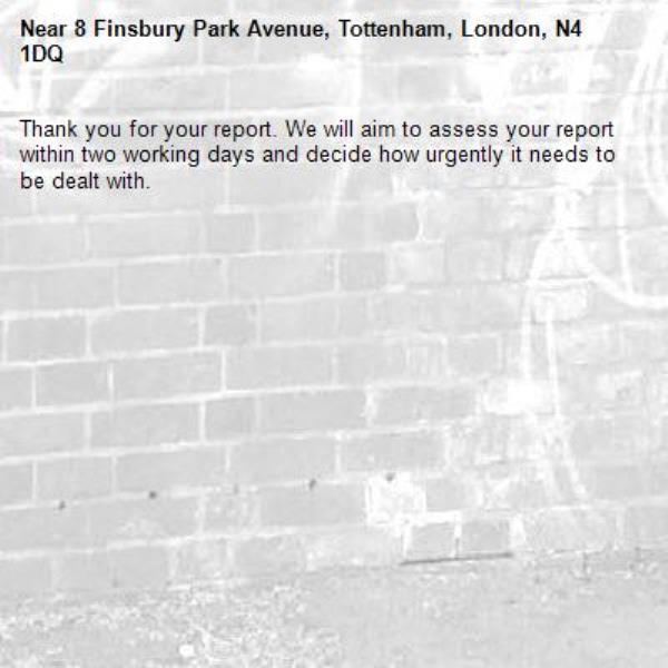 Thank you for your report. We will aim to assess your report within two working days and decide how urgently it needs to be dealt with.-8 Finsbury Park Avenue, Tottenham, London, N4 1DQ