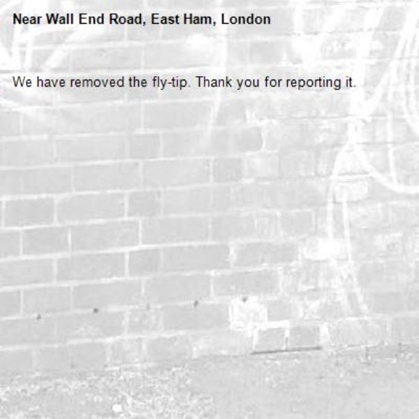 We have removed the fly-tip. Thank you for reporting it.-Wall End Road, East Ham, London