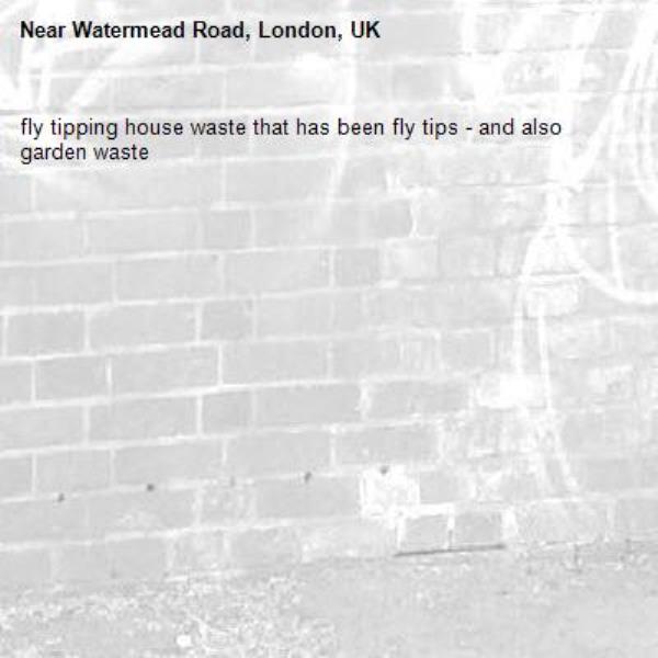 fly tipping house waste that has been fly tips - and also garden waste -Watermead Road, London, UK
