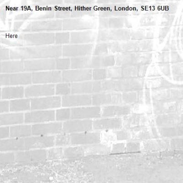 Here -19A, Benin Street, Hither Green, London, SE13 6UB