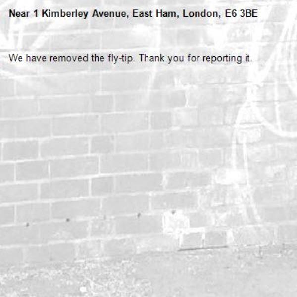 We have removed the fly-tip. Thank you for reporting it.-1 Kimberley Avenue, East Ham, London, E6 3BE