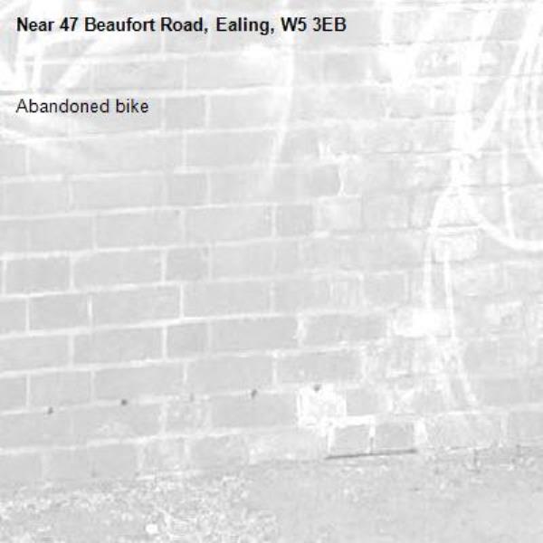 Abandoned bike-47 Beaufort Road, Ealing, W5 3EB