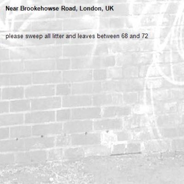 please sweep all litter and leaves between 68 and 72-Brookehowse Road, London, UK