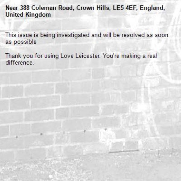 This issue is being investigated and will be resolved as soon as possible

Thank you for using Love Leicester. You’re making a real difference.

-388 Coleman Road, Crown Hills, LE5 4EF, England, United Kingdom
