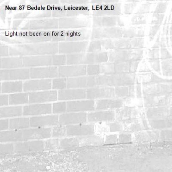 Light not been on for 2 nights-87 Bedale Drive, Leicester, LE4 2LD