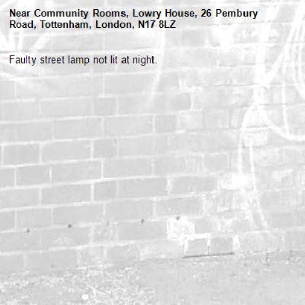 Faulty street lamp not lit at night. -Community Rooms, Lowry House, 26 Pembury Road, Tottenham, London, N17 8LZ