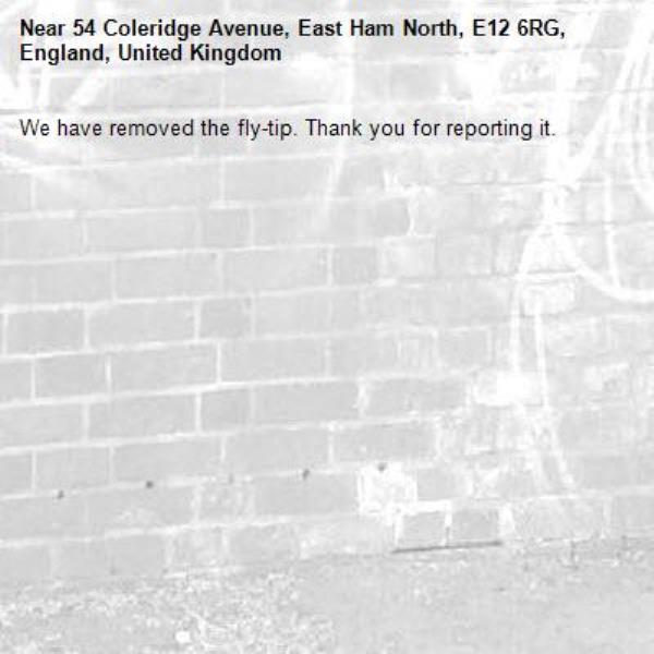 We have removed the fly-tip. Thank you for reporting it.-54 Coleridge Avenue, East Ham North, E12 6RG, England, United Kingdom