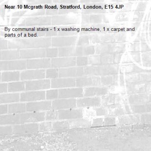 By communal stairs - 1 x washing machine, 1 x carpet and parts of a bed.-10 Mcgrath Road, Stratford, London, E15 4JP