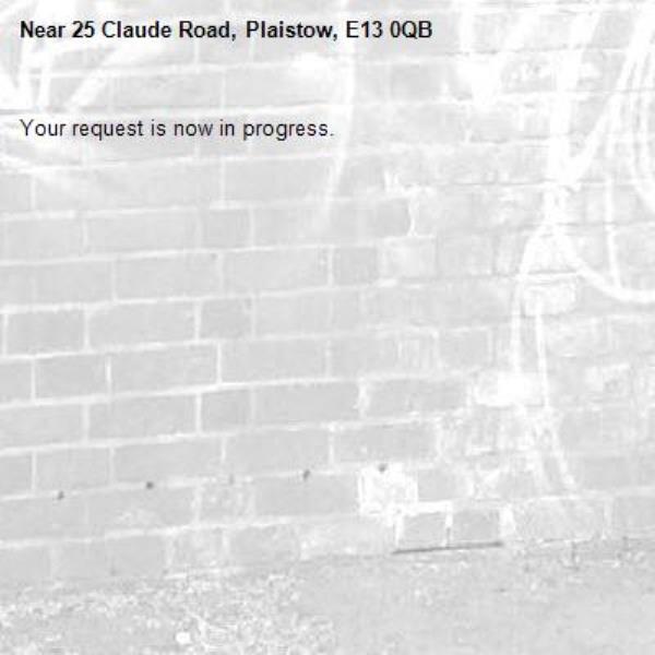 Your request is now in progress.-25 Claude Road, Plaistow, E13 0QB