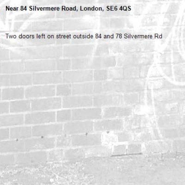 Two doors left on street outside 84 and 78 Silvermere Rd-84 Silvermere Road, London, SE6 4QS