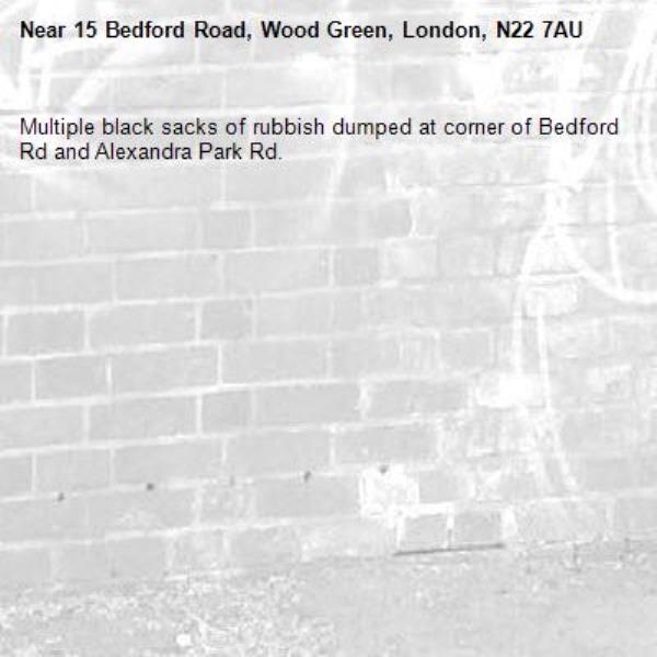 Multiple black sacks of rubbish dumped at corner of Bedford Rd and Alexandra Park Rd.-15 Bedford Road, Wood Green, London, N22 7AU
