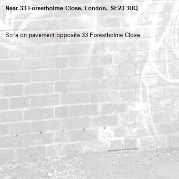 Sofa on pavement opposite 33 Forestholme Close. -33 Forestholme Close, London, SE23 3UQ