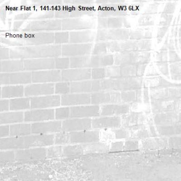 Phone box -Flat 1, 141-143 High Street, Acton, W3 6LX