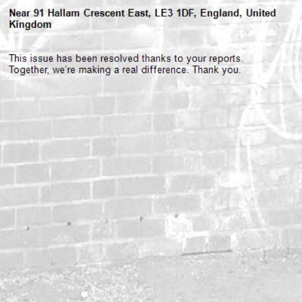 This issue has been resolved thanks to your reports.
Together, we’re making a real difference. Thank you.
-91 Hallam Crescent East, LE3 1DF, England, United Kingdom
