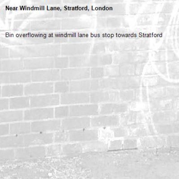 Bin overflowing at windmill lane bus stop towards Stratford -Windmill Lane, Stratford, London