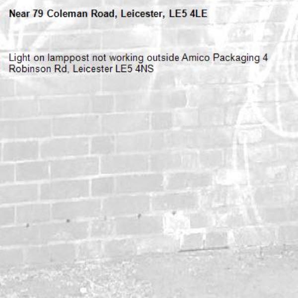 Light on lamppost not working outside Amico Packaging 4 Robinson Rd, Leicester LE5 4NS-79 Coleman Road, Leicester, LE5 4LE