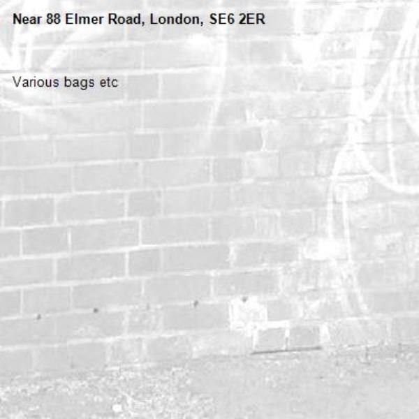 Various bags etc -88 Elmer Road, London, SE6 2ER