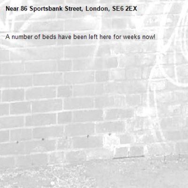 A number of beds have been left here for weeks now!-86 Sportsbank Street, London, SE6 2EX