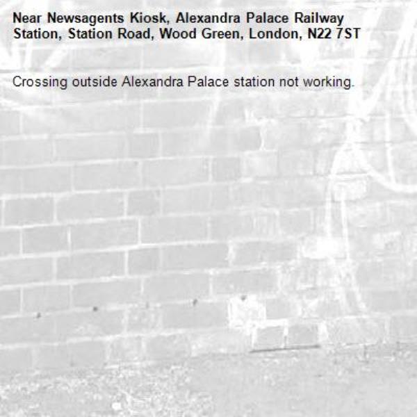 Crossing outside Alexandra Palace station not working. -Newsagents Kiosk, Alexandra Palace Railway Station, Station Road, Wood Green, London, N22 7ST