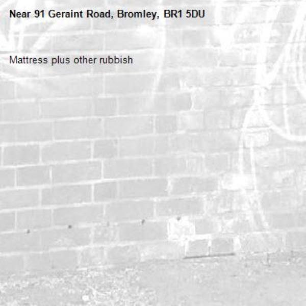 Mattress plus other rubbish -91 Geraint Road, Bromley, BR1 5DU