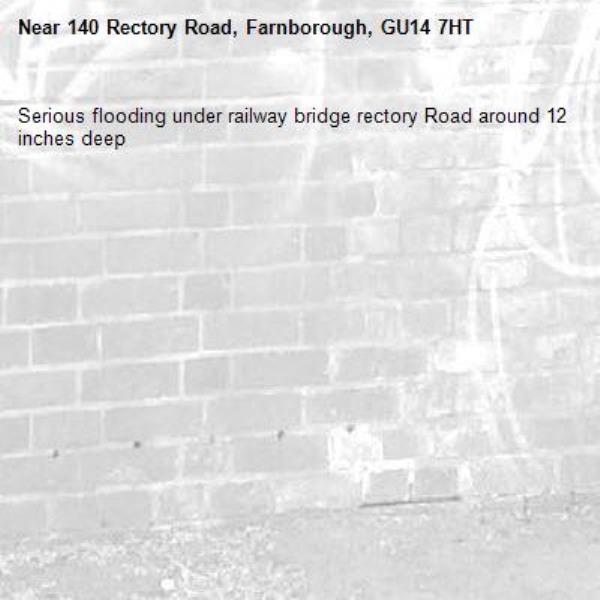 Serious flooding under railway bridge rectory Road around 12 inches deep-140 Rectory Road, Farnborough, GU14 7HT