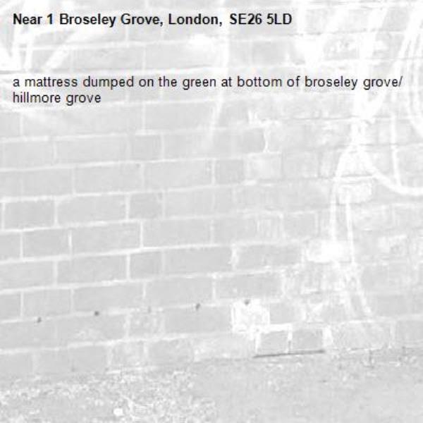 a mattress dumped on the green at bottom of broseley grove/ hillmore grove -1 Broseley Grove, London, SE26 5LD