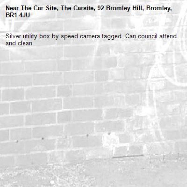 Silver utility box by speed camera tagged. Can council attend and clean -The Car Site, The Carsite, 92 Bromley Hill, Bromley, BR1 4JU