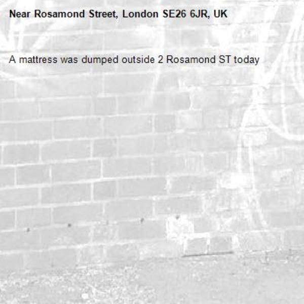 A mattress was dumped outside 2 Rosamond ST today -Rosamond Street, London SE26 6JR, UK