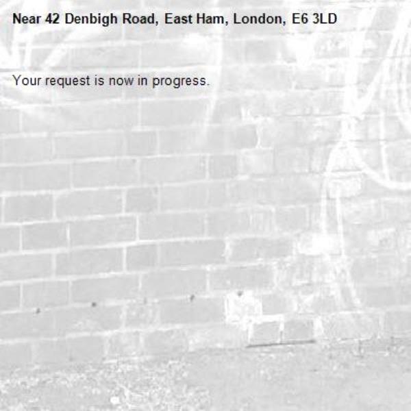 Your request is now in progress.-42 Denbigh Road, East Ham, London, E6 3LD