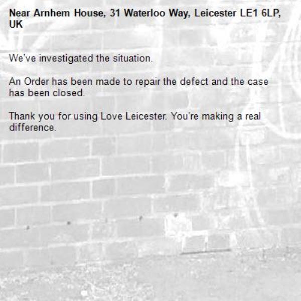 We’ve investigated the situation.

An Order has been made to repair the defect and the case has been closed.

Thank you for using Love Leicester. You’re making a real difference.
-Arnhem House, 31 Waterloo Way, Leicester LE1 6LP, UK