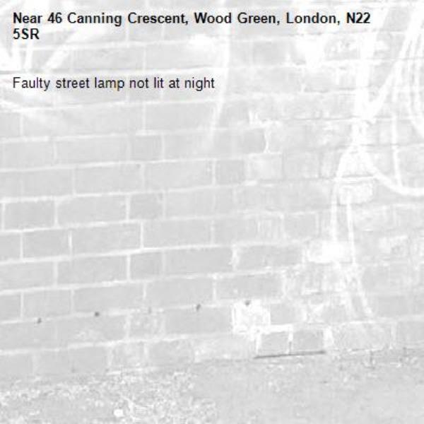 Faulty street lamp not lit at night -46 Canning Crescent, Wood Green, London, N22 5SR