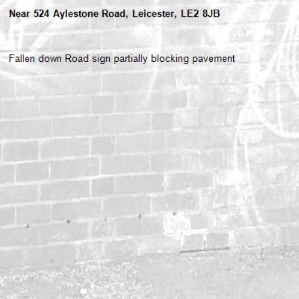 Fallen down Road sign partially blocking pavement -524 Aylestone Road, Leicester, LE2 8JB