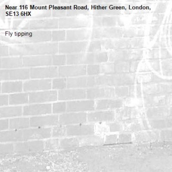 Fly tipping -116 Mount Pleasant Road, Hither Green, London, SE13 6HX