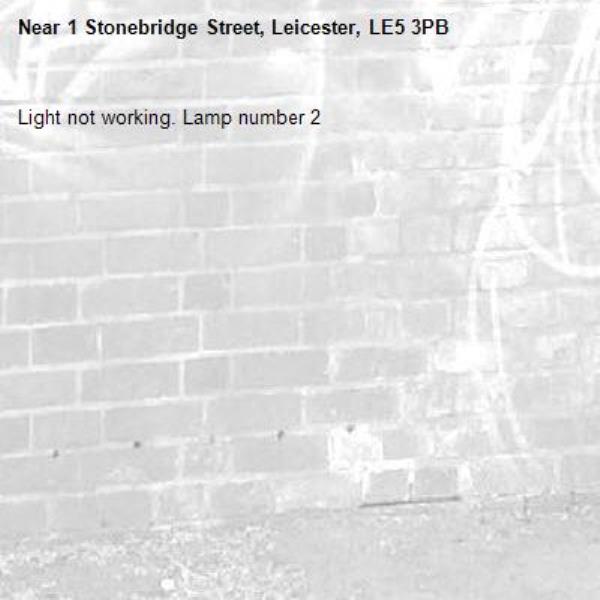 Light not working. Lamp number 2 -1 Stonebridge Street, Leicester, LE5 3PB
