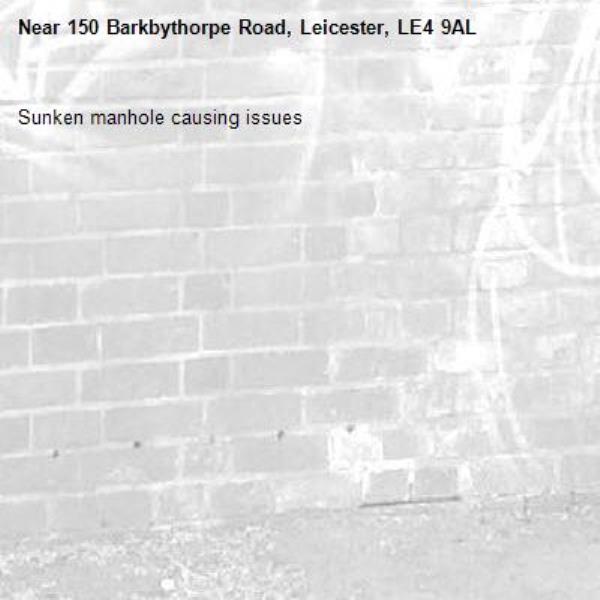 Sunken manhole causing issues -150 Barkbythorpe Road, Leicester, LE4 9AL