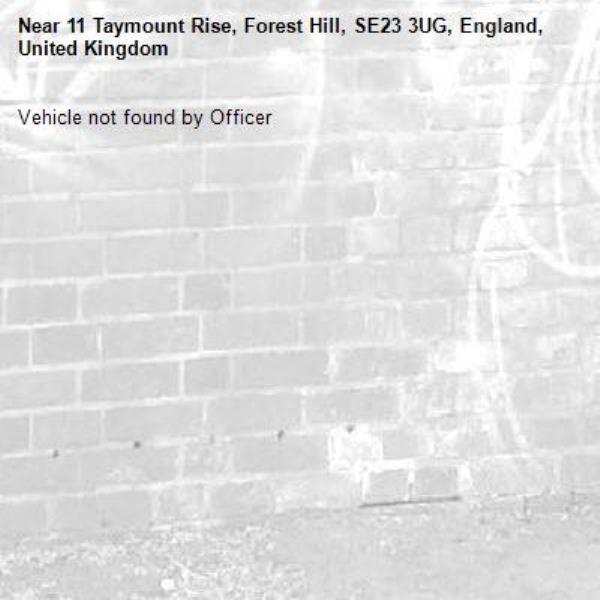Vehicle not found by Officer-11 Taymount Rise, Forest Hill, SE23 3UG, England, United Kingdom