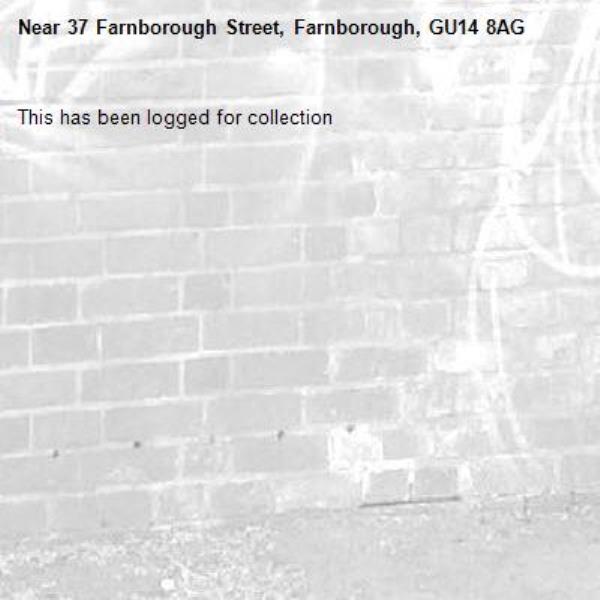 This has been logged for collection-37 Farnborough Street, Farnborough, GU14 8AG