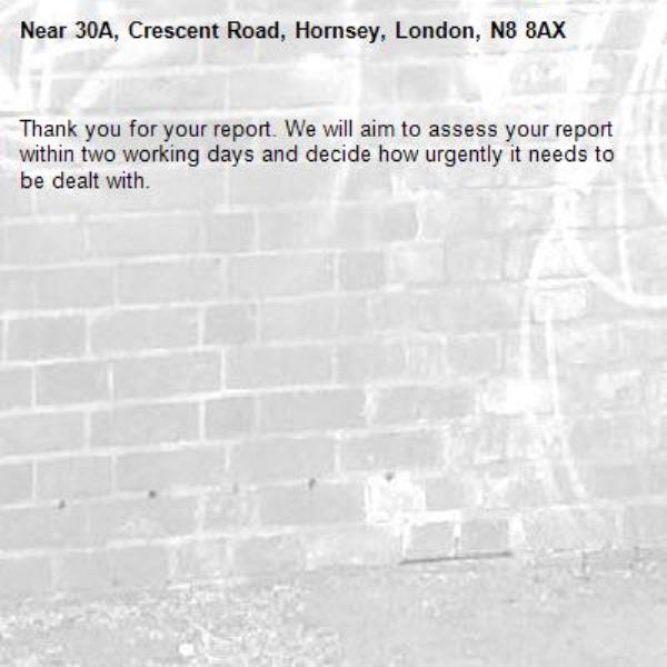 Thank you for your report. We will aim to assess your report within two working days and decide how urgently it needs to be dealt with.-30A, Crescent Road, Hornsey, London, N8 8AX