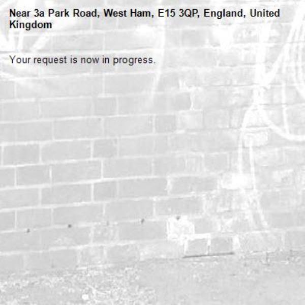 Your request is now in progress.-3a Park Road, West Ham, E15 3QP, England, United Kingdom