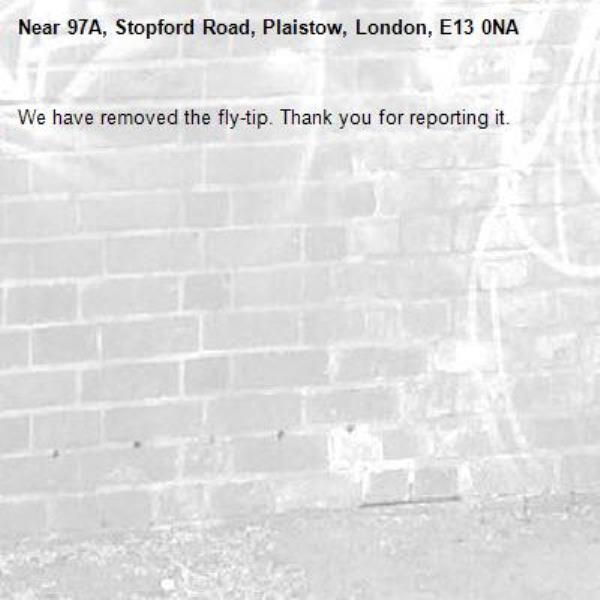 We have removed the fly-tip. Thank you for reporting it.-97A, Stopford Road, Plaistow, London, E13 0NA