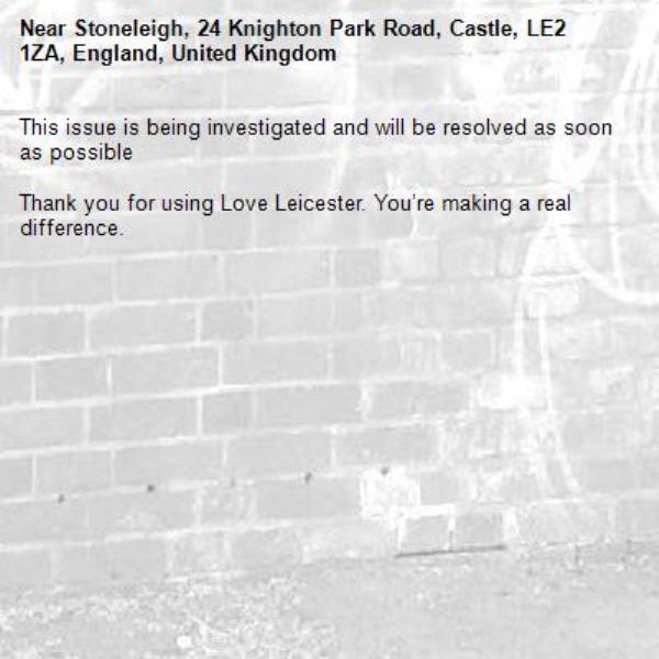 This issue is being investigated and will be resolved as soon as possible

Thank you for using Love Leicester. You’re making a real difference.


-Stoneleigh, 24 Knighton Park Road, Castle, LE2 1ZA, England, United Kingdom