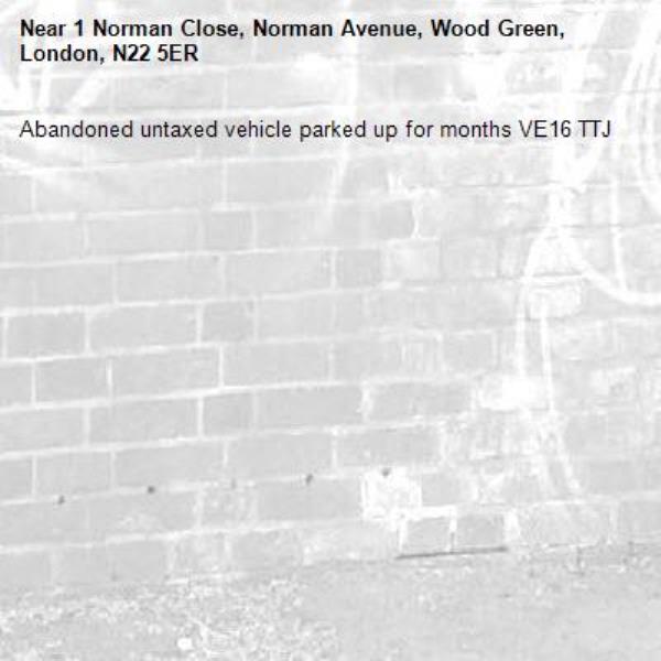 Abandoned untaxed vehicle parked up for months VE16 TTJ-1 Norman Close, Norman Avenue, Wood Green, London, N22 5ER