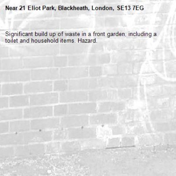 Significant build up of waste in a front garden, including a toilet and household items. Hazard. -21 Eliot Park, Blackheath, London, SE13 7EG