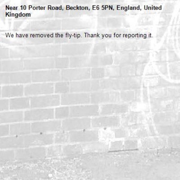 We have removed the fly-tip. Thank you for reporting it.-10 Porter Road, Beckton, E6 5PN, England, United Kingdom