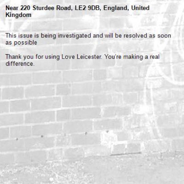 This issue is being investigated and will be resolved as soon as possible

Thank you for using Love Leicester. You’re making a real difference.
-220 Sturdee Road, LE2 9DB, England, United Kingdom