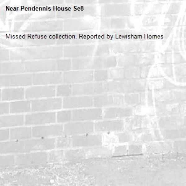 Missed Refuse collection. Reported by Lewisham Homes-Pendennis House Se8