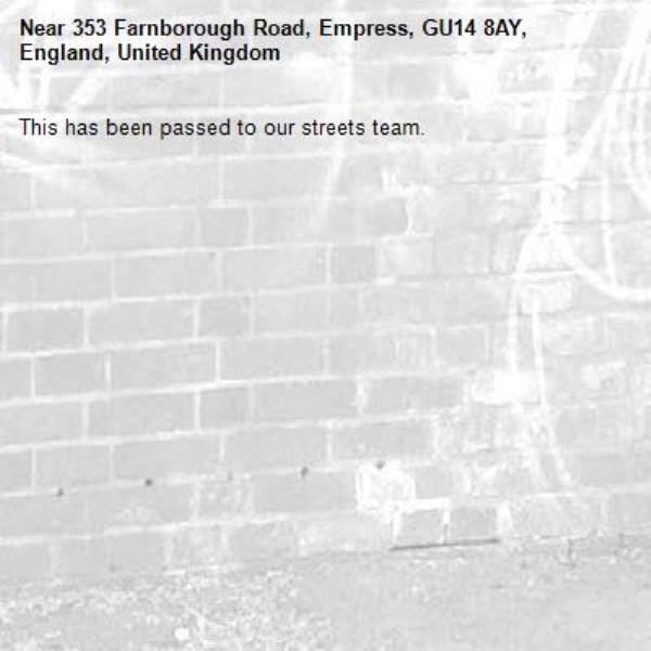 This has been passed to our streets team. -353 Farnborough Road, Empress, GU14 8AY, England, United Kingdom