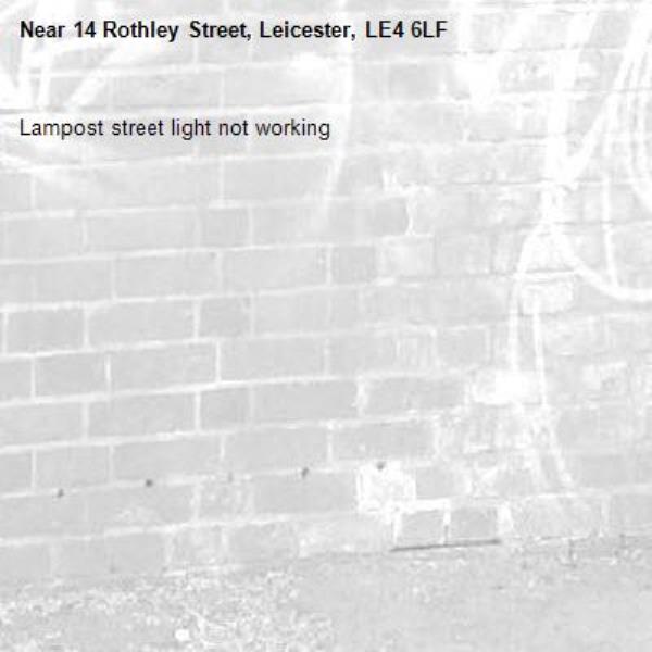 Lampost street light not working -14 Rothley Street, Leicester, LE4 6LF