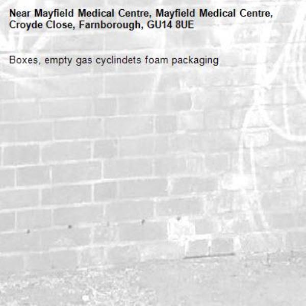 Boxes, empty gas cyclindets foam packaging-Mayfield Medical Centre, Mayfield Medical Centre, Croyde Close, Farnborough, GU14 8UE